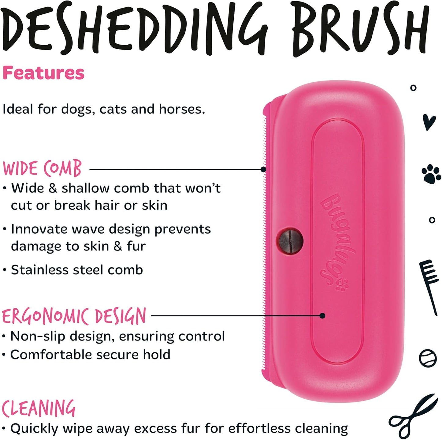 Bugalugs Deshedding Brush for Dogs, Cats, Horses - Pet Grooming Tool that is Gentle & Effective With Wide Shallow Comb for Dog, Cat and Horse